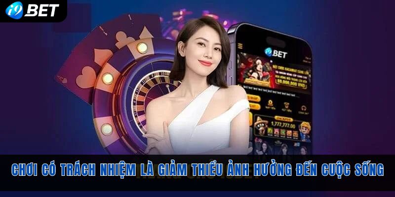 Chơi có trách nhiệm là giảm thiểu ảnh hưởng đến cuộc sống