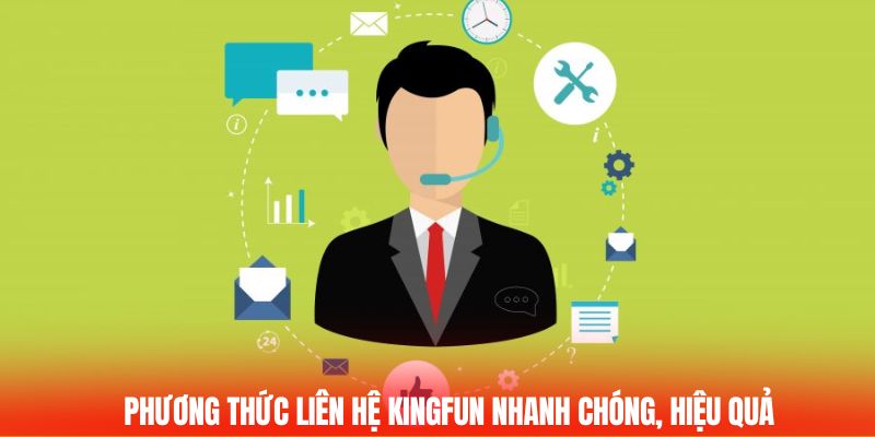 Phương thức liên hệ Kingfun nhanh chóng hiệu quả